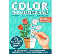 Dementia Activities for Seniors Color the Missing Half: A Simple and Therapeutic Coloring Book with Bold Symmetry Designs to Support Alzheimer, Stroke Recovery & Cognitive Decline | Large Print