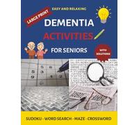 Dementia Activities for Seniors: Easy and Relaxing Brain Boost Puzzles to Stay Cognitively Active | Large Print including Sudoku, Word Search, Maze and Crossword