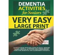 Dementia Activities for Seniors: Very Easy Large Print Activity Book with Relaxing Puzzles, Memory Games, Mental Activities and Stress-Relief Tasks for Dementia and Alzheimer’s Patients