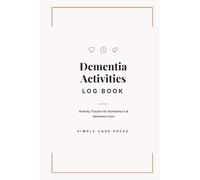 Dementia Activities Log Book: Activity Tracker for Alzheimer's & Dementia Care | Daily Engagement, Mood & Behavior Monitoring for Caregivers