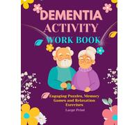 Dementia Activity Workbook: Engaging Puzzles, Memory Games and Relaxation Exercises For Alzheimer's and Dementia Patients, Large Print...(Activity book for Dementia)