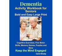 Dementia Activity Workbook for Seniors: Cognitive Exercises, Fine Motor Skills, Memory Games, Puzzles and More