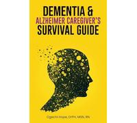 Dementia and Alzheimer Caregiver’s Survival Guide