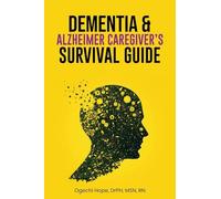 Dementia and Alzheimer Caregiver’s Survival Guide