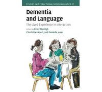 Dementia and Language: The Lived Experience in Interaction