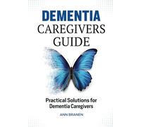 Dementia Caregivers Guide: Practical Soluntions fior Dementia Caregivers