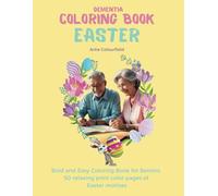 Dementia Coloring Book Easter: Bold and Easy Coloring Book for Seniors. 50 relaxing print color pages of Easter motives.