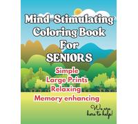 Dementia Coloring Book for Seniors: Easy Large-Print Designs for Relaxation, Memory Support, and Stress Relief: Stress-Relieving, Dementia-Friendly ... to Support Focus and Emotional Well-Being