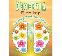 Dementia Coloring Book: Simple Mirror-Image Designs to Promote Calm, Focus, and Relaxation for Seniors.