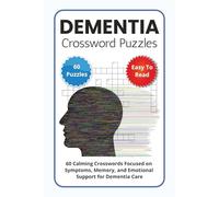 Dementia Crossword Puzzles: 60 Calming Crosswords Focused on Symptoms, Memory, and Emotional Support for Dementia Care
