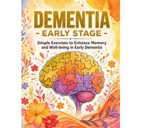 Dementia - Early Stage: Simple Exercises to Enhance Memory and Well-being in Early Dementia