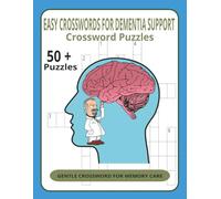 Dementia-Friendly Crossword Puzzle Book for Adults & Seniors: imple, Large Print Puzzles Designed to Support Memory and Cognitive ... with Memory Loss. Designed to Encourage you!