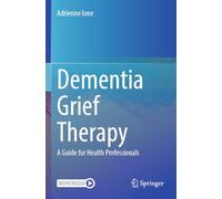 Dementia Grief Therapy: A Guide for Health Professionals