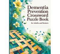 Dementia Prevention Crossword Puzzle Book for Adults and Seniors: Stimulating Brain Games for Memory, Focus & Mental Clarity | Large Print Puzzles with Solutions | Cognitive Training for Healthy Aging