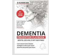DEMENTIA PREVENTION PLAYBOOK: Mental Decline is Not Inevitable