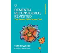 Dementia Reconsidered, Revisited; the person still comes first