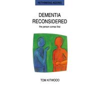 Dementia Reconsidered: The Person Comes First