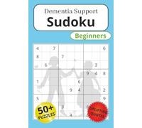 Dementia Support Sudoku Beginners: Sudoku Puzzles for Dementia Support | Help boost cognitive functions like memory, focus, and problem solving | 6x9 ... 112 Pages | 50+ Puzzles | Solutions Included