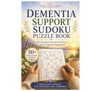 Dementia Support Sudoku Puzzle Book: Mindful Sudoku Puzzles for Peaceful Focus and Cognitive Engagement