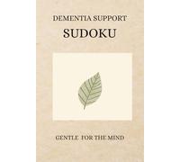 Dementia Support Sudoku Puzzle Book: Sudoku Puzzles for Dementia Support | Gentle Brain Training for Seniors to Improve Focus, Mental Stimulation & ... 50+ Puzzles, 6x9 Inches | Solutions Included