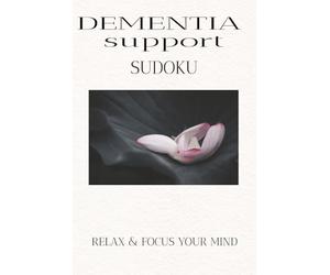 Dementia Support sudoku Puzzle Book: Sudoku Puzzles for Dementia support help to Encourage Focus, Comfort, and Daily Mental Engagement for Seniors ... 110pages| [50+ puzzle] Solutions included
