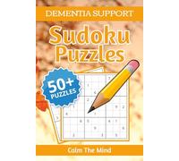 Dementia Support Sudoku Puzzles: Sudoku for Memory Support | Help Maintain Focus, Reduce Restlessness, and Encourage Calm Thinking | 6×9 Inches, 110 Pages | 50+ Puzzles | Solutions Included