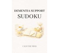 Dementia Support Sudoku Puzzles: Sudoku for Memory Support | Help Maintain Focus, Reduce Restlessness, and Encourage Calm Thinking | 6×9 Inches, 110 Pages | 50+ Puzzles | Solutions Included