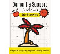 Dementia Support Sudoku: Very Easy, Beginner Friendly/Large Format 8.5x11 Inches, 111 pages/50+Puzzles/Solutions and Instructions Included/Cognitive Support