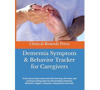 Dementia Symptom & Behavior Tracker for Caregivers: A structured observation tool with morning, afternoon, and evening tracking pages for documenting ... triggers, responses, and patterns over time.