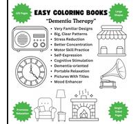 “Dementia Therapy”: Coloring book for Seniors, Adults, Grown-ups with Dementia, Bold and Easy Prints | Relaxation | Stressfree: Featuring Elements of ... Rustic, Nostalgic, Cozy, Antique Items etc.