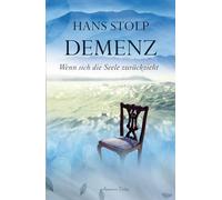 Demenz: Wenn sich die Seele zurückzieht