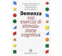 Demenza. 100 esercizi di stimolazione cognitiva