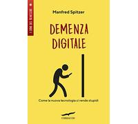 Demenza digitale. Come la nuova tecnologia ci rende stupidi