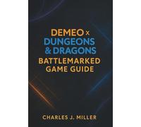 Demeo X Dungeons & Dragons: Battlemarked Game Guide: The Complete Battlemarked Strategy Manual: Master Every Class, Quest, and Ending