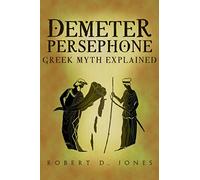 Demeter & Persephone: Greek Mythology Exposed: Volume 2