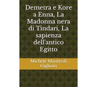 Demetra e Kore a Enna, La Madonna nera di Tindari, La sapienza dell'antico Egitto