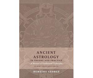 Demetra George Chris Brenna Ancient Astrology in Theory and Practic (Tascabile)