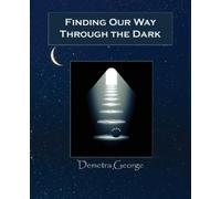 Demetra George Finding Our Way Through the Dark (Tascabile)