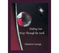 Demetra George Finding Our Way Through the Dark (Tascabile)