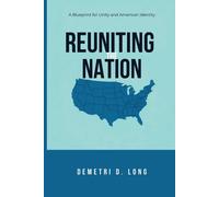 Demetri D Long Reuniting the Nation (Tascabile)