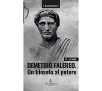 Libri Latini Alexia - Demetrio Falereo. Un Filosofo Al Potere
