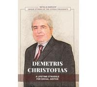 DEMETRIS CHRISTOFIAS: A LIFETIME STRUGGLE FOR SOCIAL JUSTICE: Memories, Interviews, and Conversations: A Life Through Many Voices