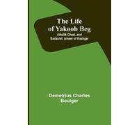 Demetrius Charl The Life of Yakoob Beg; Athalik Ghazi, and Badaulet; (Tascabile)
