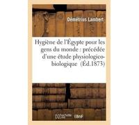 Démétrius Lambert Hygiène de l'Égypte pour les gens du monde (Tascabile)