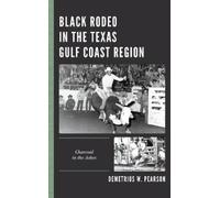Demetrius W. Pearso Black Rodeo in the Texas Gulf Coast Regio (Copertina rigida)