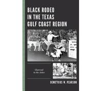 Demetrius W. Pearson Black Rodeo in the Texas Gulf Coast Region (Tascabile)