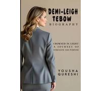 DEMI LEIGH TEBOW - Crowned in Light : A Journey of Strength and Purpose