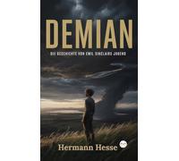 Demian: Die Geschichte von Emil Sinclairs Jugend