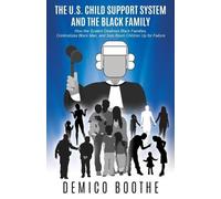 Demico Boothe The U. S. Child Support System and The Black Family (Tascabile)