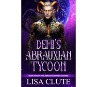 Demi's Abrauxian Tycoon: Book Five of the Abrauxian Brides Series